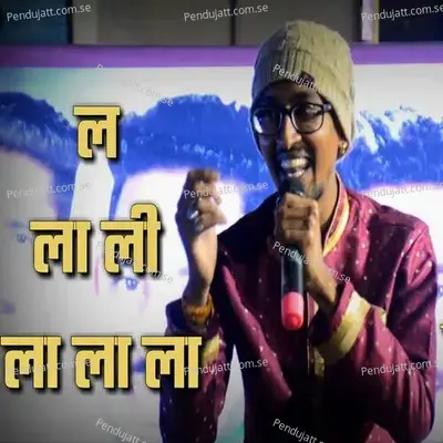 La Laa Li Laa Laa Laa - Sonu Sathe