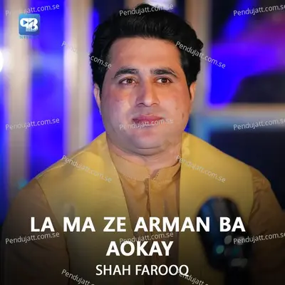 La Ma Ze Arman Ba Aokay - Shah Farooq album cover 