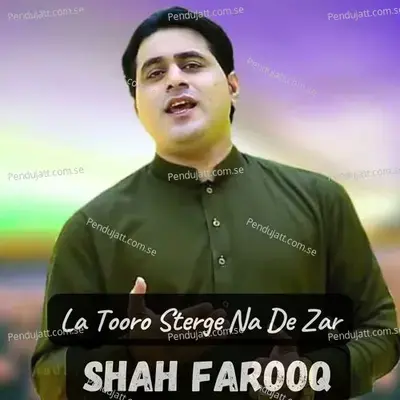 La Tooro Sterge Na De Zar - Shah Farooq album cover 