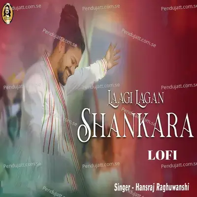 Laagi Lagan Shankara (Lofi) - Hansraj Raghuwanshi