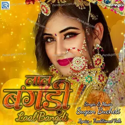 Laal Bangadi - Sugan Bucheti