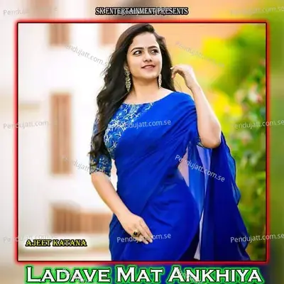 Ladave Mat Ankhiya - Amit Kumar