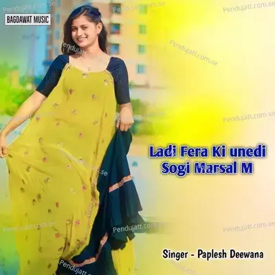 Ladi Fera Ki Unedi Sogi Marsal M - Paplesh deewana cover album