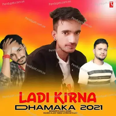 Ladi Kirna Dhamaka 2021 - Kaku King