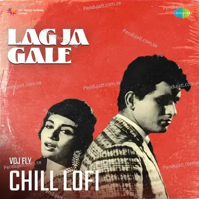 Lag Ja Gale - Chill Lofi - Lata Mangeshkar album cover 