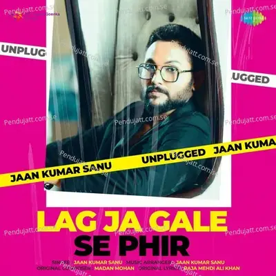 Lag Ja Gale Se Phir Unplugged - Jaan Kumar Sanu album cover 