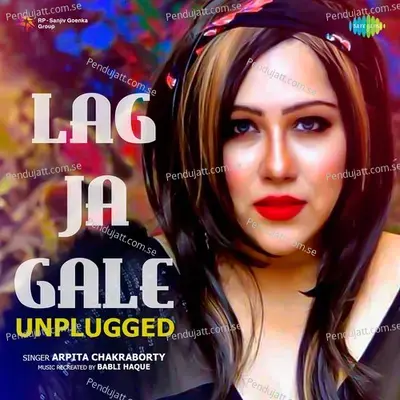 Lag Ja Gale - Unplugged - Arpita Chakraborty album cover 