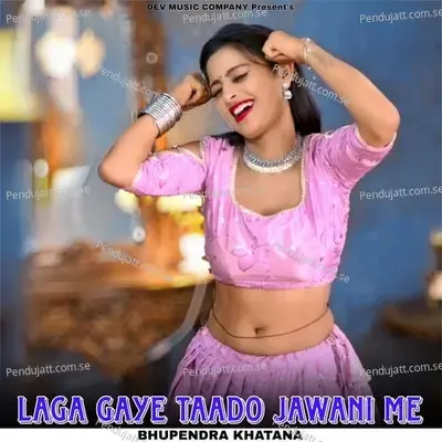 Laga Gaye Taado Jawani Me - Bhupendra Khatana album cover 