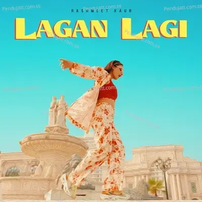 Lagan Lagi - Rashmeet Kaur