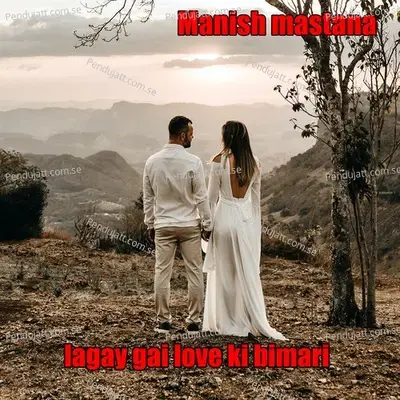 Lagay Gai Love Ki Bimari - Manish Mastana