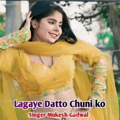 Lagaye Datto Chuni Ko - Mukesh Gadwal album cover 