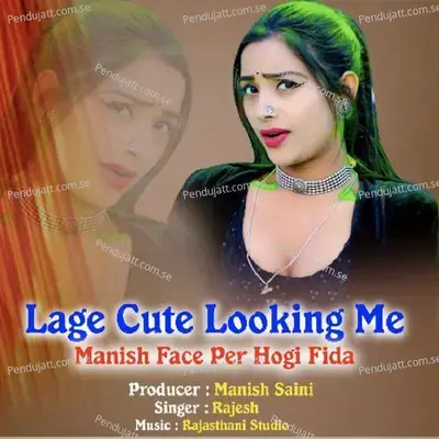 Lage Cute Looking Me Manish Face Per Hogi Fida - Rajesh album cover 