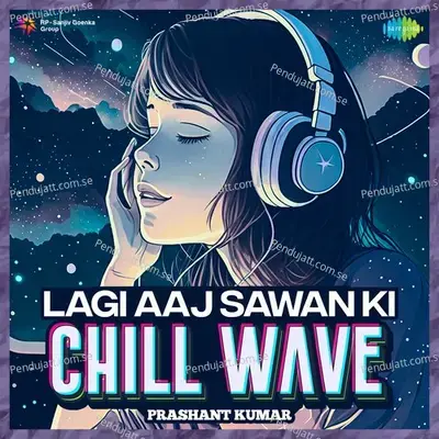 Lagi Aaj Sawan Ki Chillwave - Prashant Kumar album cover 