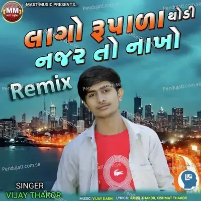 Lago Rupala Thodi Najar To Nakho Remix - Vijay Thakor album cover 