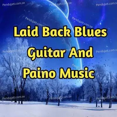 Laid Back Blues Guitar And Piano Music - Lakhan Hire album cover 