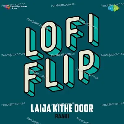 Laija Kithe Door Lofi Flip - Raahi album cover 