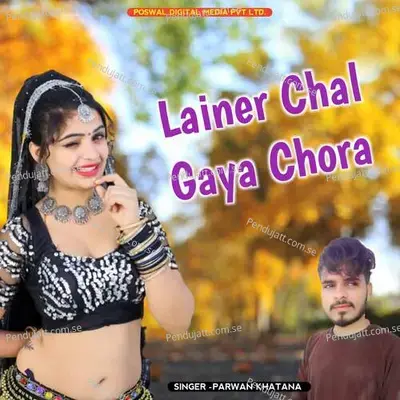 Lainer Chal Gaya Chora - Parwan Khatana album cover 