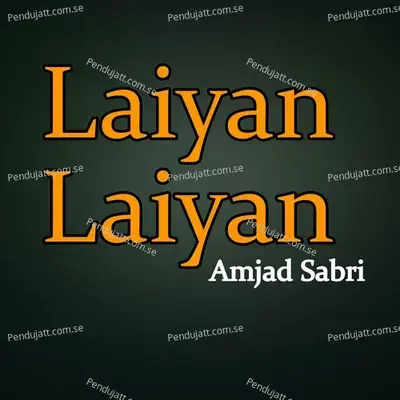 Laiyan Laiyan - Amjad Sabri album cover 