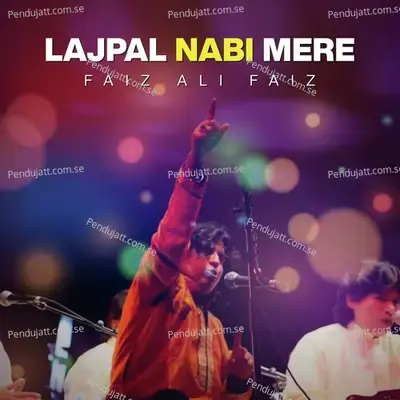 Lajpal Nabi Mere - Faiz Ali Faiz
