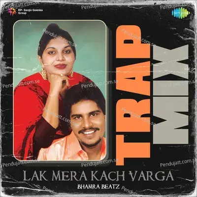 Lak Mera Kach Varga Trap Mix - Bhamra Beatz album cover 