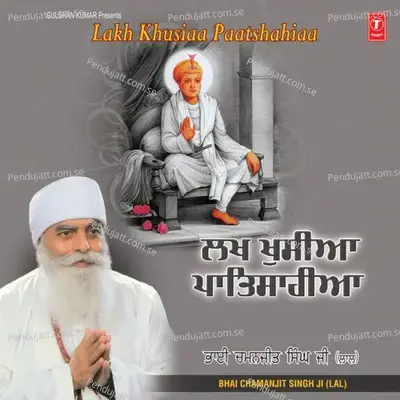 Lakh Khusiaa Paatshahiaa - Bhai Chamanjit Singh Ji Lal (Delhi Wale)