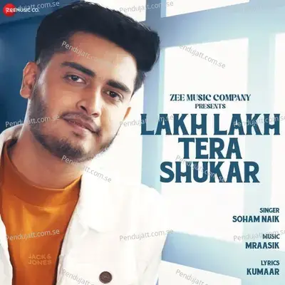 Lakh Lakh Tera Shukar - Soham Naik album cover 