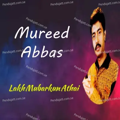 Lakh Mubarkoon Athai - Mureed Abbas cover album