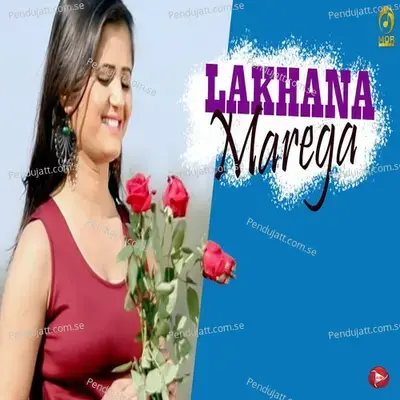 Lakhana Marega - Raju Punjabi