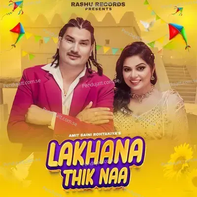 Lakhana Thik Naa - Amit Saini Rohtakiya album cover 