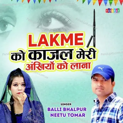 Lakme Ko Kajla Meri Ankhiyo Ko Lana - Balli Bhalpur album cover 
