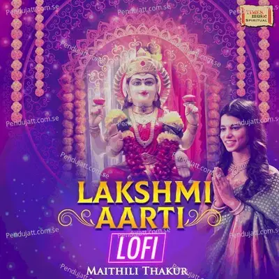 Lakshmi Aarti  Lofi  - Maithili Thakur