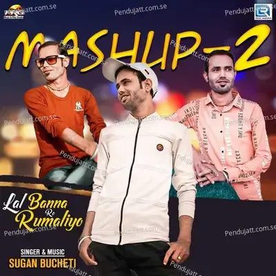 Lal Banna Ro Rumaliyo Mashup 2 - Sugan Bucheti album cover 