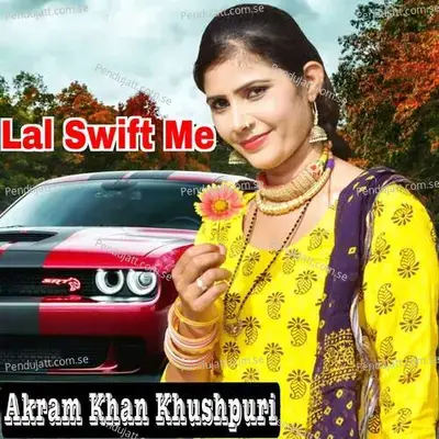 Lal Swift Me - Akram Khan Khushpuri album cover 