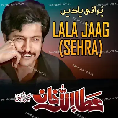 Lala Jaag  Sehra  - Attaullah Khan Esakhelvi