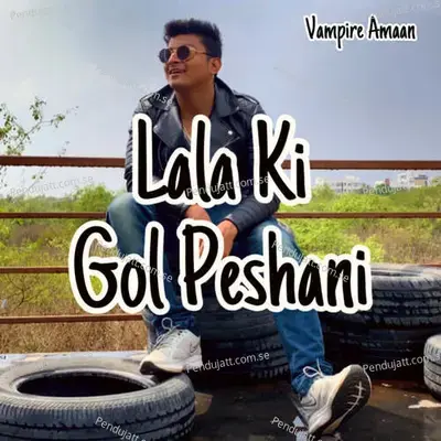 Lala Ki Gol Peshani - Vampire Amaan album cover 