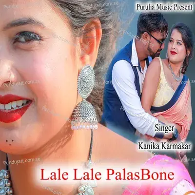 Lale Lale Palas Bone - Kanika Karmakar