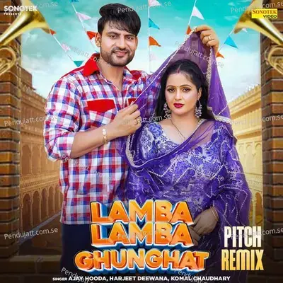 Lamba Lamba Ghunghat Pitch Remix - Ajay Hooda album cover 