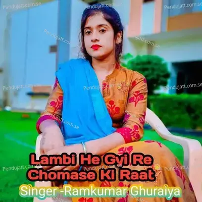 Lambi He Gyi Re Chomase Ki Raat - Ramkumar Ghuraiya album cover 