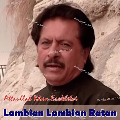 Lambian Lambian Ratan - Attaullah Khan Esakhelvi cover album