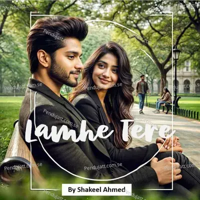 Lamhe Tere - Shakeel Ahmed album cover 