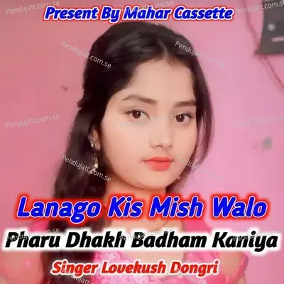 Lanago Kis Mish Walo Pharu Dhakh Badham Kaniya - Lovekush Dungri