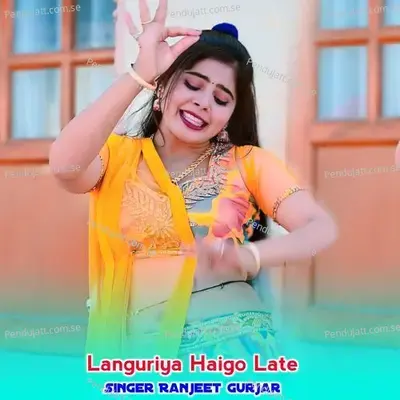 Languriya Haigo Late - Ranjeet Gurjar album cover 