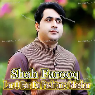 Lar O Bar Da Pashtano Mashar - Shah Farooq album cover 