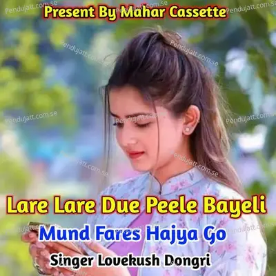 Lare Lare Due Peele Bayeli Mund Fares Hajya Go - Lovekush Dungri album cover 