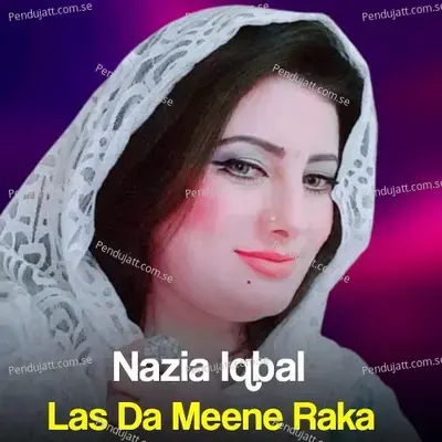 Las Da Meene Raka - Nazia Iqbal