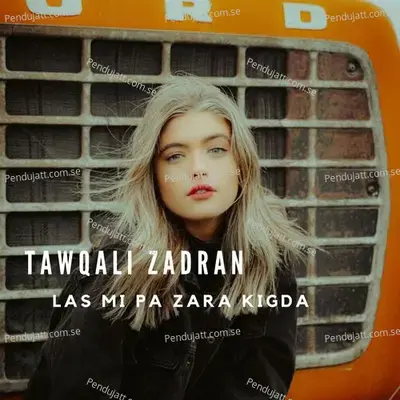 Las Mi Pa Zara Kigda - Tawqali Zadran cover album