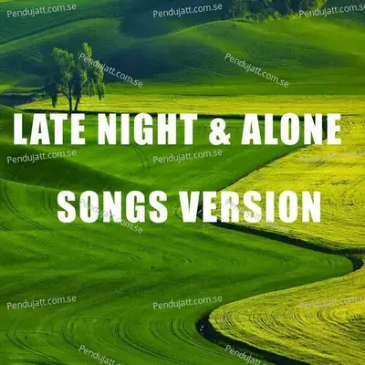 Late Night  Amp  Alone Song Version - Lakhan Hire album cover 