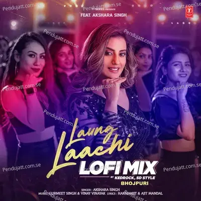 Laung Laachi Lofi Mix - Akshara Singh album cover 