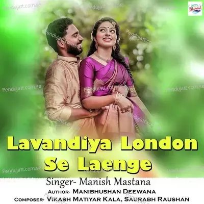 Lavandiya London Se Laenge - Manish Mastana