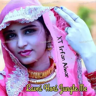 Lavni Hori Jungle Me - XT IRFAN ALWAR album cover 